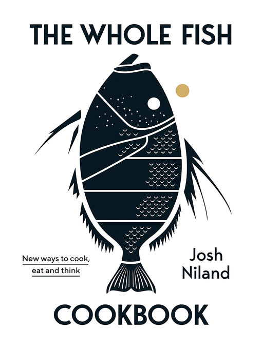 Title details for The Whole Fish Cookbook by Josh Niland - Wait list